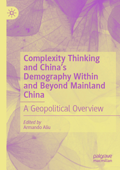 Paperback Complexity Thinking and China's Demography Within and Beyond Mainland China: A Geopolitical Overview Book