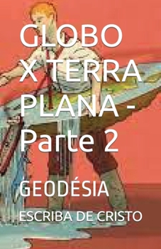 Paperback GLOBO X TERRA PLANA - Parte 2: Geod?sia [Portuguese] Book