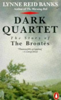 Dark Quartet: The Story of the Brontës - Book #1 of the Bronte Biographies