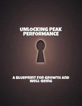 Paperback Unlocking Peak Performance: A Blueprint For Growth And Well-Being Book