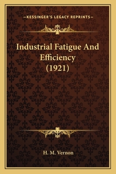 Paperback Industrial Fatigue And Efficiency (1921) Book