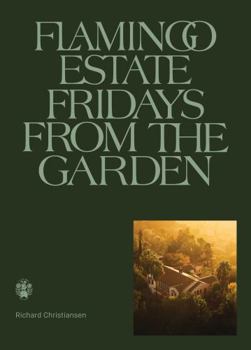 Hardcover Flamingo Estate: Fridays From the Garden Cookbook Book