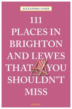 Paperback 111 Places in Brighton & Lewes You Shouldn't Miss Book