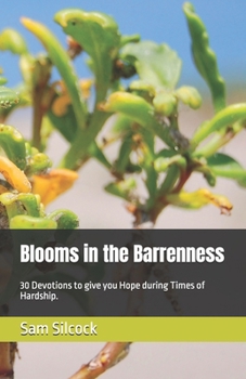 Paperback Blooms in the Barrenness: 30 Devotions to give you Hope during Times of Hardship. Book