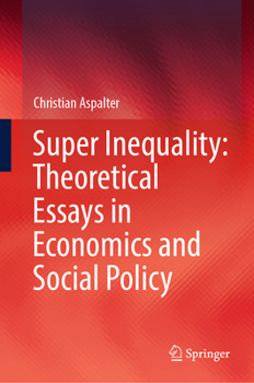 Hardcover Super Inequality: Theoretical Essays in Economics and Social Policy Book
