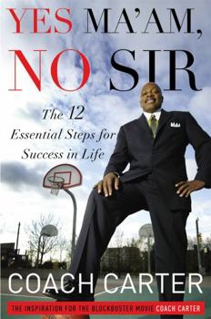 Hardcover Yes Ma'am, No Sir: The 12 Essential Steps for Success in Life Book