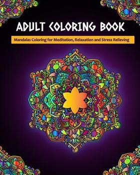 Adult Coloring Book: Mandalas Coloring for Meditation, Relaxation and Stress Relieving 50 mandalas to color, 8 x 10 inches