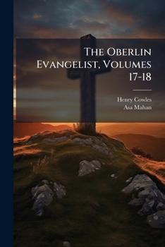Paperback The Oberlin Evangelist, Volumes 17-18 Book