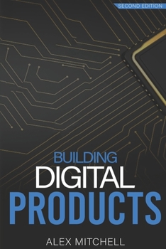 Paperback Building Digital Products (2nd Edition): The Ultimate Handbook for Product Managers Book