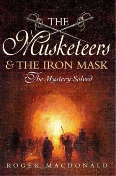 Hardcover The man in the Iron Mask: the true story of the most famous prisoner in history and the four Musketeers Book