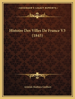Paperback Histoire Des Villes De France V3 (1845) [French] Book
