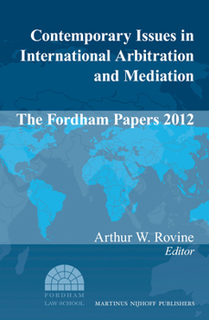 Hardcover Contemporary Issues in International Arbitration and Mediation: The Fordham Papers (2012) Book