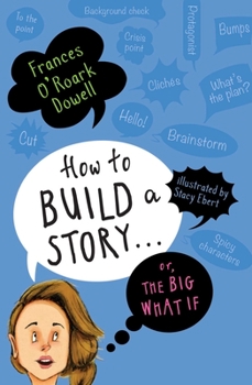 Paperback How to Build a Story . . . Or, the Big What If Book