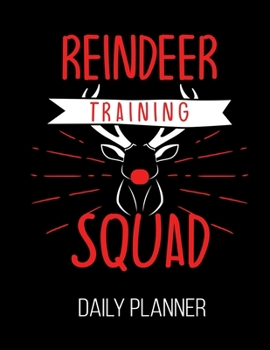 Paperback Reindeer Training Squad Daily Planner: Funny Christmas Boys Girls Daily Planner July 1st, 2019 To June 30th, 2020 Book