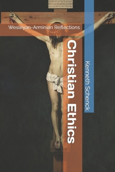 Paperback Christian Ethics: Wesleyan-Arminian Reflections Book