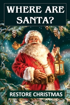 Paperback Where Are Santa?: Restore Christmas Book