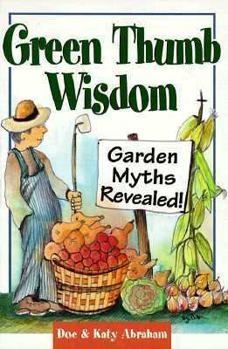 Paperback Green Thumb Wisdom: Garden Myths Revealed! Book