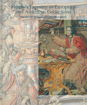 Hardcover Flemish Tapestry in European and American Collections: Studies in Honour of Guy Delmarcel Book