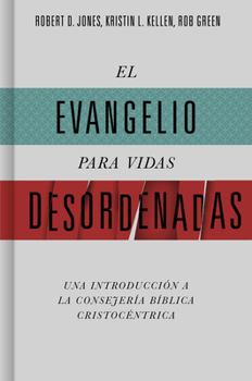 El evangelio para vidas desordenadas / SPA The Gospel for disordered lives (Spanish Edition)