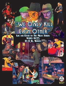 Paperback We Only Kill Each Other: Life and Death on The Mean Streets, 1920-1935 Book