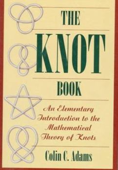 Hardcover The Knot Book: An Elementary Introduction to the Mathematical Theory of Knots Book