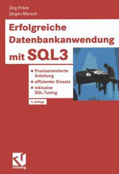 Paperback Erfolgreiche Datenbankanwendung Mit Sql3: Praxisorientierte Anleitung -- Effizienter Einsatz -- Inklusive Sql-Tuning [German] Book