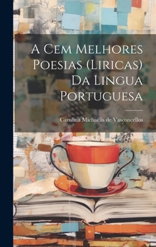 Hardcover A cem melhores poesias (liricas) da lingua portuguesa [Portuguese] Book