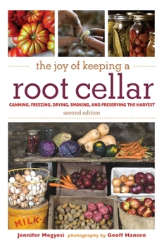 Paperback The Joy of Keeping a Root Cellar: Canning, Freezing, Drying, Smoking, and Preserving the Harvest Book