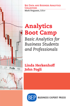 Paperback Analytics Boot Camp: Basic Analytics for Business Students and Professionals Book