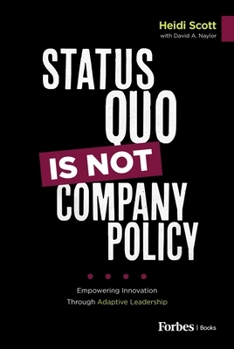 Hardcover Status Quo Is Not Company Policy: Empowering Innovation Through Adaptive Leadership Book