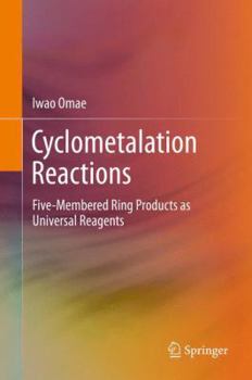 Hardcover Cyclometalation Reactions: Five-Membered Ring Products as Universal Reagents Book