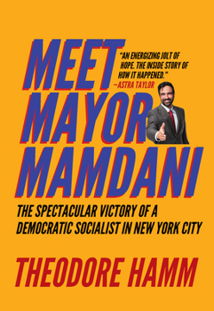 Paperback Meet Mayor Mamdani: The Spectacular Victory of a Democratic Socialist in New York City Book