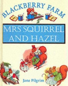 Hardcover Blackberry Farm: Mrs Squirrel and Hazel (Blackberry Farm) Book