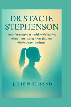 Dr Stacie Stephenson: Transforming your health with lifestyle science, anti-aging strategies, and whole-person wellness