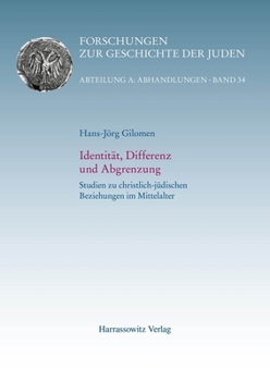 Identitat, Differenz Und Abgrenzung: Studien Zu Christlich-Judischen Beziehungen Im Mittelalter (German Edition)