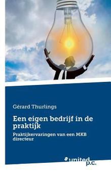 Paperback Een eigen bedrijf in de praktijk: Praktijkervaringen van een MKB directeur [Dutch] Book