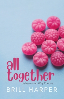 All Together: Liebesroman Why Choose