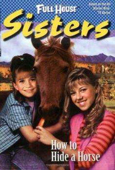 How to Hide a Horse (Full House: Sisters, #4) - Book #4 of the Full House: Sisters