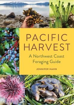 Paperback Pacific Harvest: A Northwest Coast Foraging Guide Book