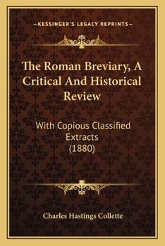 The Roman Breviary, A Critical And Historical Review: With Copious Classified Extracts