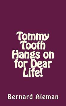 Paperback Tommy Tooth Hangs on for Dear Life! Book