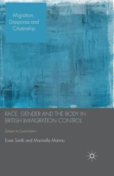 Paperback Race, Gender and the Body in British Immigration Control: Subject to Examination Book