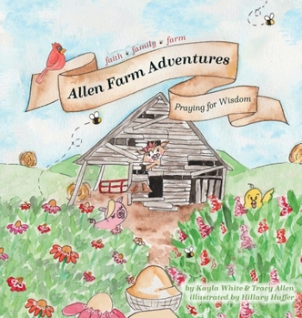 Hardcover Allen Farm Adventures: Praying for Wisdom Book