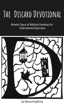 Paperback The Discard Devotional: Ninety Days of Biblical Healing for Abandoned Spouses Book