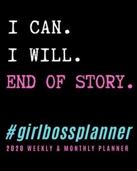 I Can. I Will. End of Story. Girl Boss Planner: Weekly and Monthly Organizer/Diary with Jan to Dec Calendar, Goal Setting and Project Planning | Gift for Women Entrepreneurs (Black Planner)