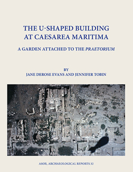The U-Shaped Building at Caesarea Maritima: A Garden Attached to the Praetorium