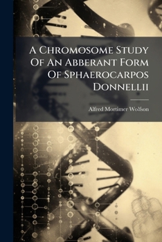 Paperback A Chromosome Study Of An Abberant Form Of Sphaerocarpos Donnellii Book