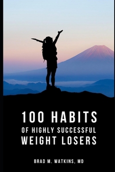 Paperback 100 Habits of Highly Successful Weight Losers: by Brad Watkins M.D. Book