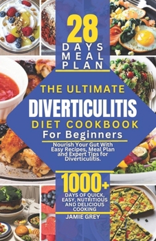 Paperback The Ultimate Diverticulitis Diet Cookbook for Beginners: Nourish Your Gut With Easy Recipes, Meal Plan and Expert Tips for Diverticulitis. Book