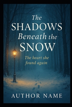 Paperback The Shadows Beneath the Snow: The Heart She Found Again Book